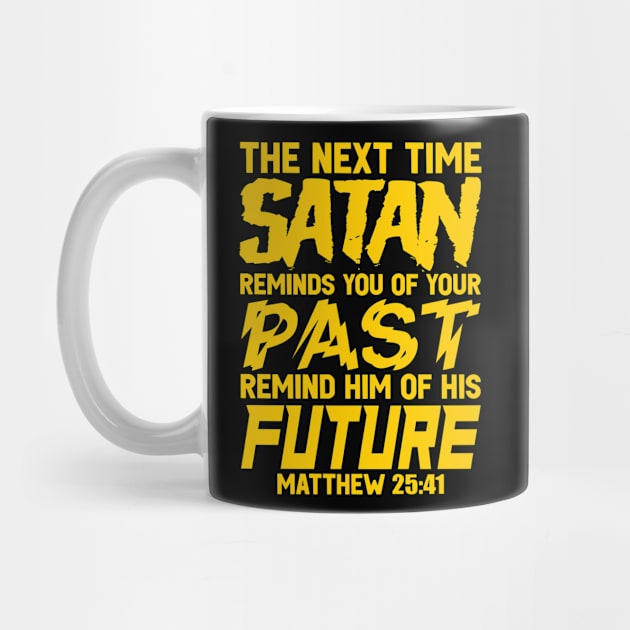 The Next Time Satan Reminds You Of Your Past Remind Him Of His Future by Plushism